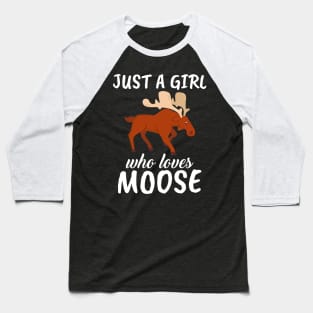 Just A Girl Who Loves Moose Baseball T-Shirt